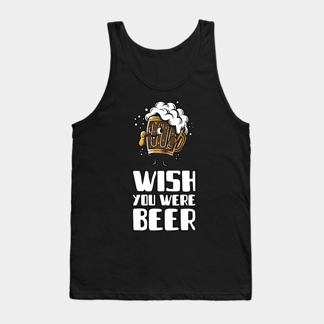 Wish you were beer Tank Top by Carlosj1313